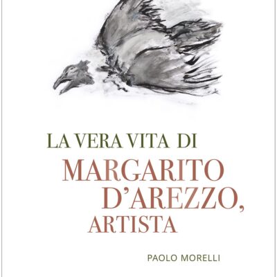 LA VERA VITA DI MARGARITO D'AREZZO ARTISTA